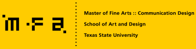 Master of Fines Arts :: Communication Design, Texas State University